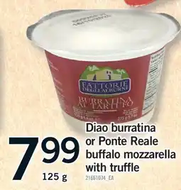 Fortinos DIAO BURRATA OR PONTE REALE BUFFALO MOZZARELLA WITH TRUFFLE offer