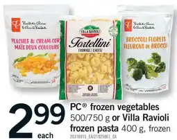 Fortinos PC FROZEN VEGETABLES, 500/750 G OR VILLA RAVIOLI FROZEN PASTA offer