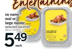 Fortinos NO NAME OVAL OR LARGE ROASTER offer