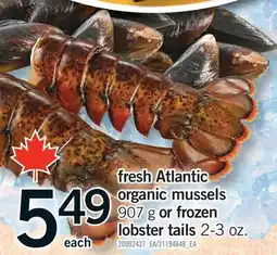 Fortinos FRESH ATLANTIC ORGANIC MUSSELS 907 G OR FROZEN LOBSTER TAILS 2-3 OZ offer