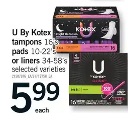 Fortinos U BY KOTEX TAMPONS, 16'S, PADS, 10-22'S OR LINERS, 34-58'S offer