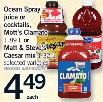 Fortinos OCEAN SPRAY JUICE OR COCKTAILS, MOTT'S CLAMATO 1.89 L OR MATT & STEVE'S CAESAR MIX 1.32 L offer