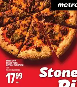 Metro FRESH 2 GO PULLED PORK PIZZA OF THE MONTH offer
