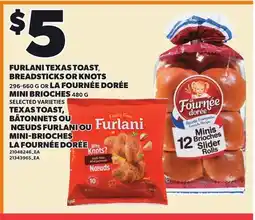 Independent City Market FURLANI TEXAS TOAST, BREADSTICKS OR KNOTS, 296-660 G OR LA FOURNÉE DORÉE MINI BRIOCHES, 480 G offer