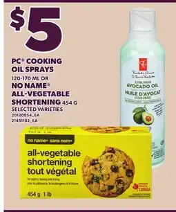 Loblaws PC COOKING OIL SPRAYS, 120-170 ML OR NO NAME ALL-VEGETABLE SHORTENING, 454 G offer