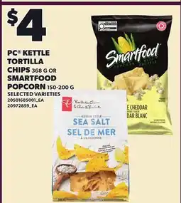 Loblaws PC KETTLE TORTILLA CHIPS, 368 G OR SMARTFOOD POPCORN offer