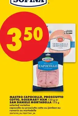 No Frills MASTRO CAPOCOLLO, PROSCIUTTO COTTO, ROSEMARY HAM 165 G OR SAN DANIELE MORTADELLA 175 G offer