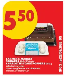 No Frills FARMER'S MARKET SQUARES, 400/450 G OR CHARLOTTE'S CAKE POPPERS offer