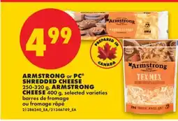 No Frills ARMSTRONG OR PC SHREDDED CHEESE, 250-320 G, ARMSTRONG CHEESE, 400 G offer