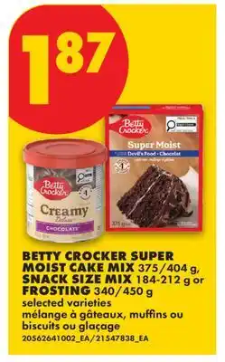 No Frills BETTY CROCKER SUPER MOIST CAKE MIX, 375/404 G, SNACK SIZE MIX, 184-212 G OR FROSTING, 340/450 G offer