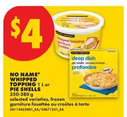 No Frills NO NAME WHIPPED TOPPING 1 L OR PIE SHELLS offer