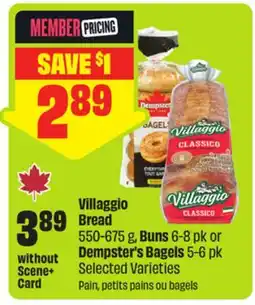 FreshCo Villaggio Bread 550-675 g, Buns 6-8 pk or Dempster's Bagels 5-6 pk Selected Varieties offer