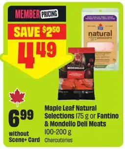FreshCo Maple Leaf Natural Selections 175 g or Fantino & Mondello Deli Meats offer
