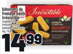 Metro BÂTONNETS DE FROMAGE PANÉS IRRÉSISTIBLE |IRRÉSISTIBLE FROZEN BATTERED CHEESE STICKS offer