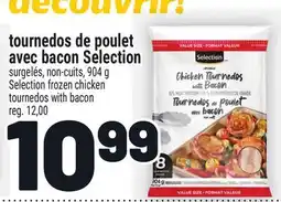 Metro TOURNEDOS DE POULET AVEC BACON SELECTION | SELECTION FROZEN CHICKEN TOURNEDOS WITH BACON offer
