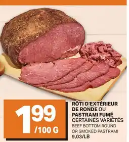 L'Intermarché RÔTI D'EXTÉRIEUR DE RONDE OU PASTRAMI FUMÉ | BEEF BOTTOM ROUND OR SMOKED PASTRAMI offer