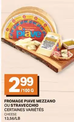 L'Intermarché FROMAGE PIAVE MEZZANO OU STRAVECCHIO | CHEESE offer