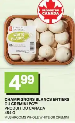 L'Intermarché CHAMPIGNONS BLANCS ENTIERS CREMINI | MUSHROOMS WHOLE WHITE OR CREMINI offer