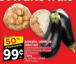Super C aubergine, rabiole ou céleri-rave offer