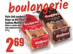 Bonanza Pain club sandwich blanc ou blé entier Gadoua Moelleux offer