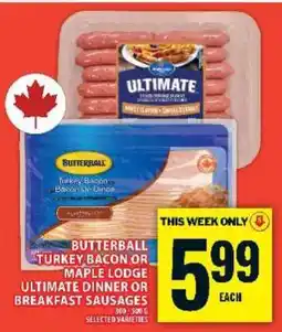 Food Basics Butterball Turkey Bacon or Maple Lodge Ultimate Dinner or Breakfast Sausages offer
