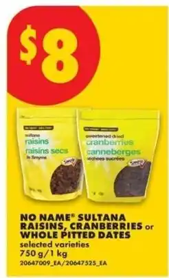 No Frills No Name sultana raisins cranberries or whole pitted dates offer