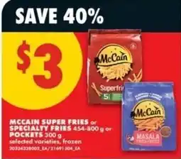 No Frills McCain super fries or specialty fries offer