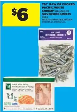 Real Canadian Superstore T&T raw or cooked pacific white shrimp 300/400 g or silverside smelts offer