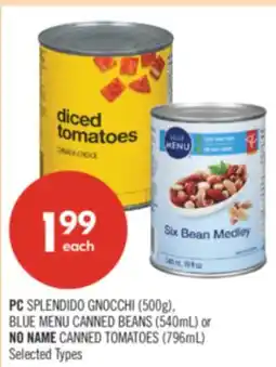 Shoppers Drug Mart PC SPLENDIDO GNOCCHI (500g), BLUE MENU CANNED BEANS (540mL) or NO NAME CANNED TOMATOES (796mL) offer