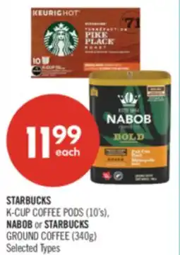 Shoppers Drug Mart STARBUCKS K-CUP COFFEE PODS (10's), NABOB OR STARBUCKS GROUND COFFEE (340g) offer