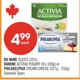 Shoppers Drug Mart NO NAME SLICES (20's), DANONE ACTIVIA YOGURT (8 x 100g) or PHILADELPHIA CREAM CHEESE (227g - 250g) offer
