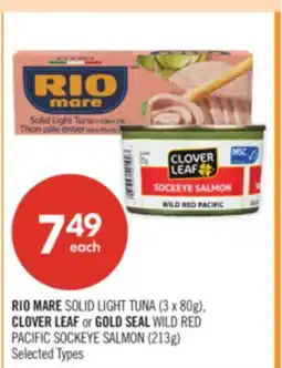 Shoppers Drug Mart RIO MARE SOLID LIGHT TUNA (3 x 80g), CLOVER LEAF OR GOLD SEAL WILD RED PACIFIC SOCKEYE SALMON (213g) offer