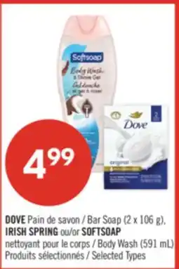 Pharmaprix DOVE Bar Soap (2 x 106 g), IRISH SPRING or SOFTSOAP Body Wash (591 mL) offer
