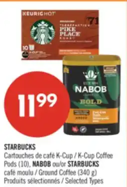 Pharmaprix STARBUCKS K-Cup Coffee Pods (10), NABOB or STARBUCKS Ground Coffee (340 g) offer