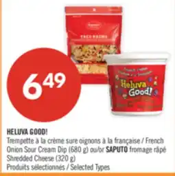 Pharmaprix HELUVA GOOD! French Onion Sour Cream Dip (680 g) or SAPUTO fromage râpé Shredded Cheese (320 g) offer