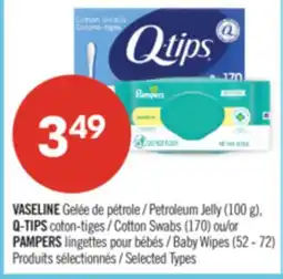 Pharmaprix VASELINE Petroleum Jelly (100 g), Q-TIPS Cotton Swabs (170) or PAMPERS Baby Wipes (52 - 72) offer