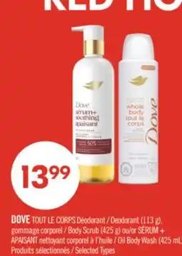 Pharmaprix DOVE TOUT LE CORPS Deodorant (113 g), Body Scrub (425 g) or SÉRUM + APAISANT Oil Body Wash (425 mL) offer