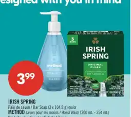 Pharmaprix IRISH SPRING Bar Soap (3 x 104,8 g) or METHOD Hand Wash (300 mL - 354 mL) offer