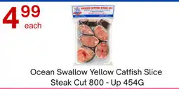 Lucky Supermarket Ocean Swallow Yellow Catfish Slice Steak Cut offer