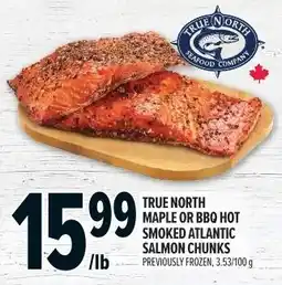 Metro True North maple or bbq hot smoked atlantic salmon chunks offer