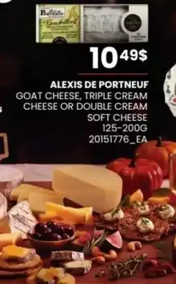 Fortinos Alexis de Portneuf goat cheese triple cream cheese or double cream soft cheese offer
