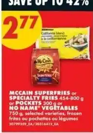 No Frills McCain Superfries or Specialty Fries or No Name Vegetables offer