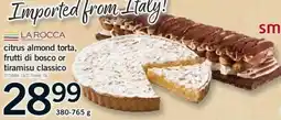Fortinos La rocca citrus almond torta, frutti di bosco or tiramisu classico offer
