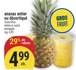 Marché Adonis ANANAS ENTIER OU DÉCORTIQUÉ | WHOLE OR CORED PINEAPPLE offer