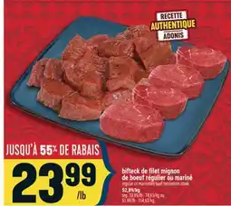 Marché Adonis BIFTECK DE FILET MIGNON DE BOEUF RÉGULIER OU MARINÉ | REGULAR OR MARINATED BEEF TENDERLOIN STEAK offer