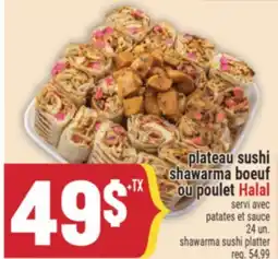 Marché Adonis PLATEAU SUSHI SHAWARMA BOEUF OU POULET HALAL | SHAWARMA SUSHI PLATTER offer