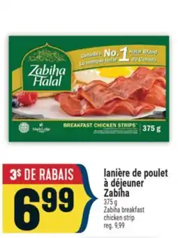 Marché Adonis LANIÈRE DE POULET À DÉJEUNER ZABIHA | ZABIHA BREAKFAST CHICKEN STRIP offer