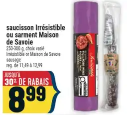 Marché Adonis SAUCISSON IRRÉSISTIBLE OU SARMENT MAISON DE SAVOIE | IRRÉSISTIBLE OR MAISON DE SAVOIE SAUSAGE offer