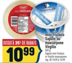 Marché Adonis SAPUTO MINI FRIULANO OR VIRGILIO MASCARPONE | SAPUTO MINI FRIULANO OR VIRGILIO MASCARPONE offer