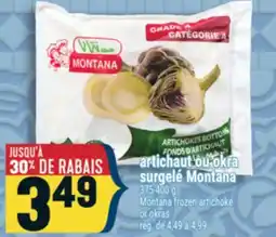 Marché Adonis ARTICHAUT OU OKRA SURGELÉ MONTANA | MONTANA FROZEN ARTICHOKE OR OKRAS offer